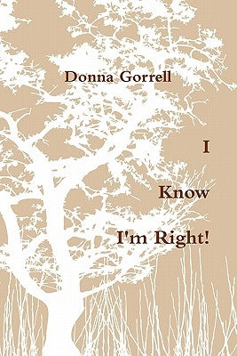 I Know I'm Right! by Gorrell, Donna