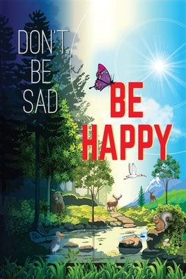 Don't Be Sad! Be Happy! by The Hope Seeker