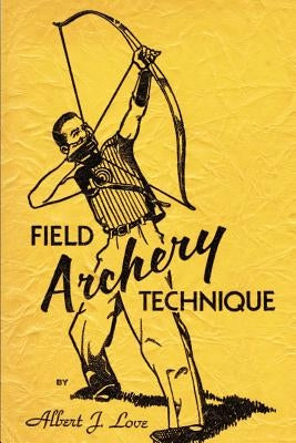 Field Archery Technique by Love, Albert J.