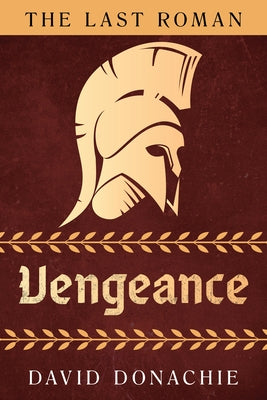 The Last Roman: Vengeance by Donachie, David