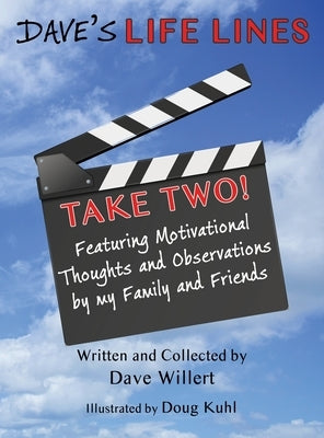 Dave's LIFE LINES Take Two!: Featuring Motivational Thoughts and Observations by my Family and Friends by Willert, Dave