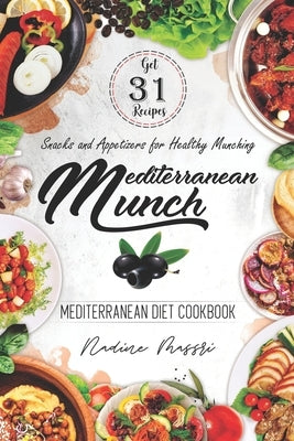 Mediterranean Munch: Snacks and Appetizers for Healthy Munching by Massri, Nadine