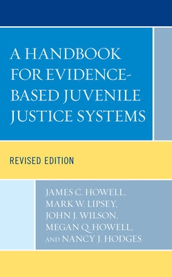 A Handbook for Evidence-Based Juvenile Justice Systems by Howell, James C.