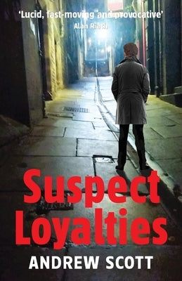 Suspect Loyalties by Scott, Andrew