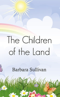 The Children of the Land by Sullivan, Barbara