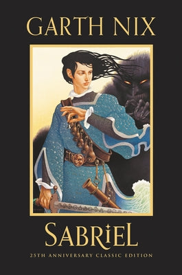 Sabriel 25th Anniversary Classic Edition by Nix, Garth