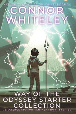 Way Of The Odyssey Starter Collection: 20 Science Fiction Fantasy Short Stories by Whiteley, Connor