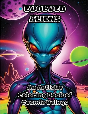 Evolved Aliens: An Artistic Coloring Book of Cosmic Beings by Colorzen