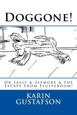 Doggone! by Gustafson, Karin