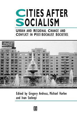 Cities After Socialism by Andrusz, Gregory