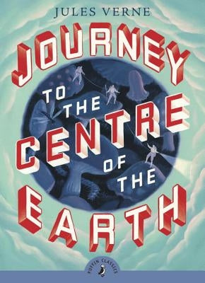 Journey to the Centre of the Earth by Verne, Jules