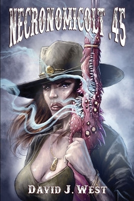 Necronomicolt 45.: A Porter Rockwell Weird Western by West, David J.