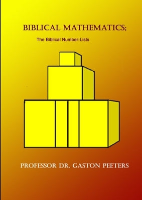 Biblical Mathematics The Biblical Number-Lists by Peeters, Gaston J.