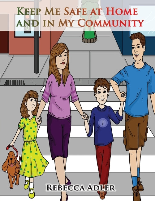 Keep Me Safe At Home And In My Community: A Handbook On Safety For Young Children And Their Families by Adler, Rebecca