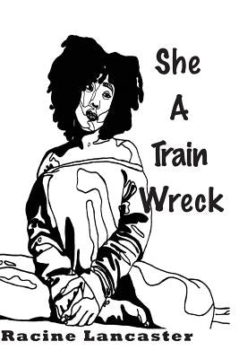 She a Trainwreck by Lancaster, Racine