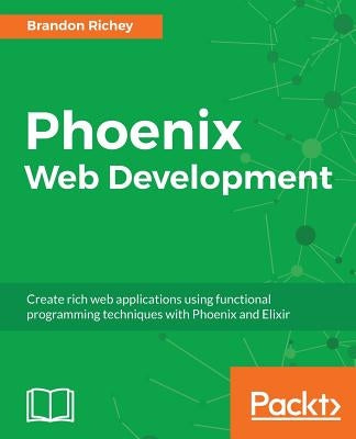 Phoenix Web Development by Richey, Brandon
