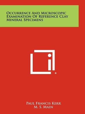 Occurrence and Microscopic Examination of Reference Clay Mineral Specimens by Kerr, Paul Francis