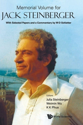 Memorial Volume for Jack Steinberger: With Selected Papers and a Commentary by W-D Schlatter by Steinberger, Julia
