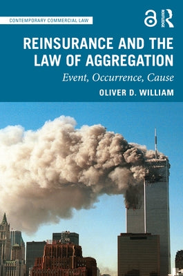 Reinsurance and the Law of Aggregation: Event, Occurrence, Cause by William, Oliver D.