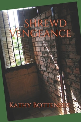 Shrewd Vengeance by Bottensek, Kathy