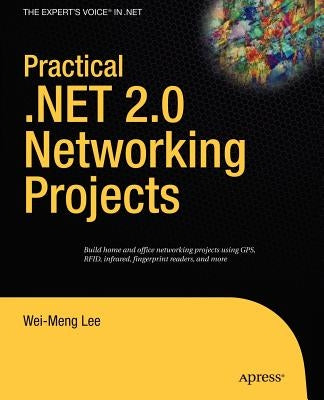 Practical .Net 2.0 Networking Projects by Lee, Wei-Meng