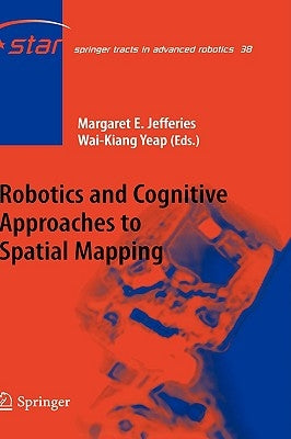 Robotics and Cognitive Approaches to Spatial Mapping by Jefferies, Margaret E.