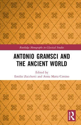 Antonio Gramsci and the Ancient World by Zucchetti, Emilio