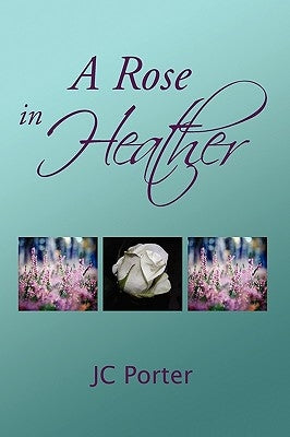 A Rose in Heather by Porter, Jc