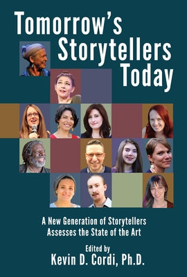 Tomorrow's Storytellers Today: A New Generation of Storytellers Assesses the State of the Art Volume 1 by Cordi, Kevin D.
