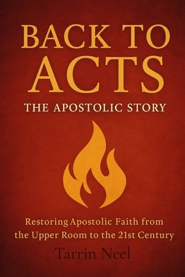 Back To Acts: The Apostolic Story by Neel, Tarrin
