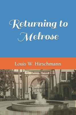 Returning to Melrose by Hirschmann, Louis W.