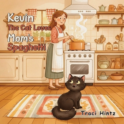 Kevin the Cat Loves Mom's Spaghetti by Hintz, Traci