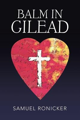 Balm in Gilead by Ronicker, Samuel