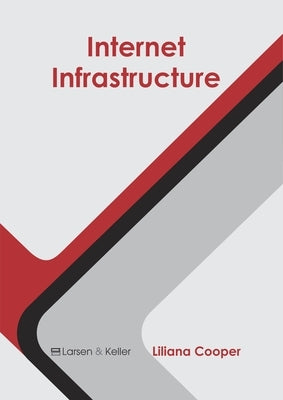 Internet Infrastructure by Cooper, Liliana