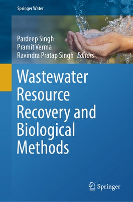 Wastewater Resource Recovery and Biological Methods by Singh, Pardeep