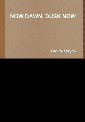 Now Dawn, Dusk Now by De Freyne, Leo