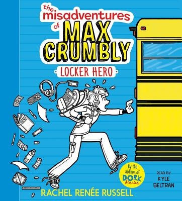 The Misadventures of Max Crumbly: Locker Hero by Russell, Rachel Renée