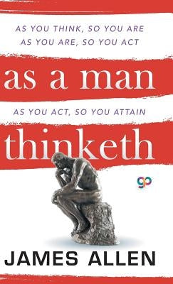 As a Man Thinketh by Allen, James