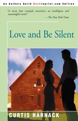 Love and Be Silent by Harnack, Curtis
