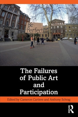 The Failures of Public Art and Participation by Cartiere, Cameron