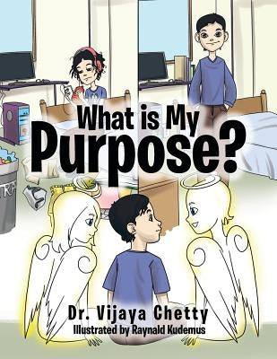 What Is My Purpose? by Chetty, Vijaya