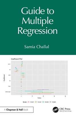 Guide to Multiple Regression by Challal, Samia