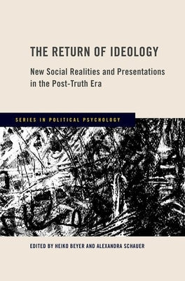 The Return of Ideology: New Social Realities and Presentations in the Post-Truth Era by Beyer, Heiko
