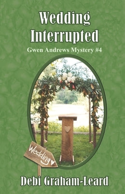 Wedding Interrupted: Gwen Andrews Mystery #4 by Graham-Leard, Debi