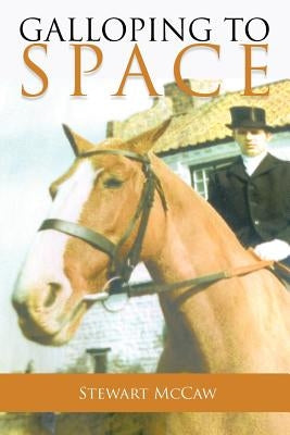 Galloping to Space by McCaw, Stewart