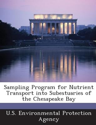 Sampling Program for Nutrient Transport Into Subestuaries of the Chesapeake Bay by U S Environmental Protection Agency