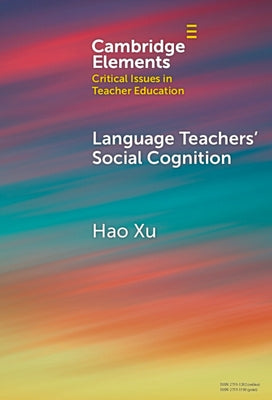 Language Teachers' Social Cognition by Xu, Hao