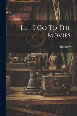 Let S Go To The Movies by Barry, Iris