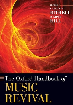 The Oxford Handbook of Music Revival by Bithell, Caroline