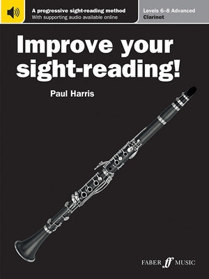 Improve Your Sight-Reading! Clarinet, Levels 6-8 (Advanced): A Progressive Sight-Reading Method, Book & Online Audio by Harris, Paul